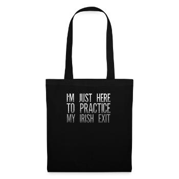 I'm Just Here To Practice My Irish Exit - Tote Bag - black - Front