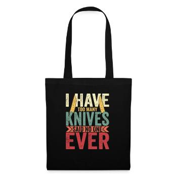 I Have Too Many Knives Knife Collector Hobby - Stoffbeutel - Schwarz - Vorne
