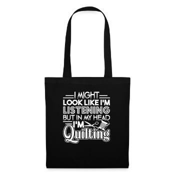 Quilting In My Head I'm Quilting - Tote Bag - black - Front