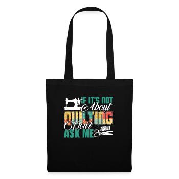 Quilting Ask Me About Quilting - Tote Bag - black - Front