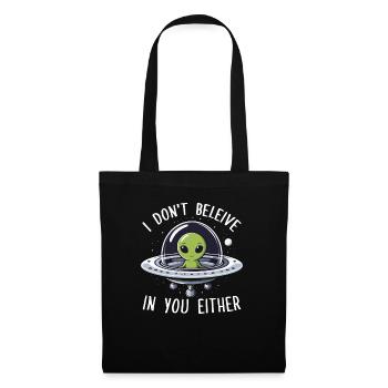 alien i dont believe in you either - Tote Bag - black - Front