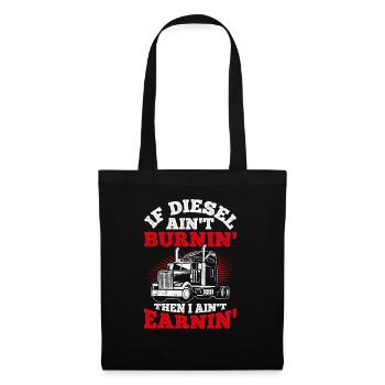 If diesel doesn't burn, I don't earn anything Truc - Tote Bag - black - Front