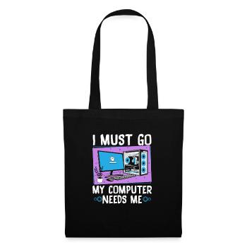 I Must Go My Computer Needs Me - Stoffbeutel - Schwarz - Vorne