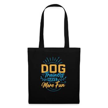 Dog Trainers Have More Fun Training Job Saying - Stoffbeutel - Schwarz - Vorne