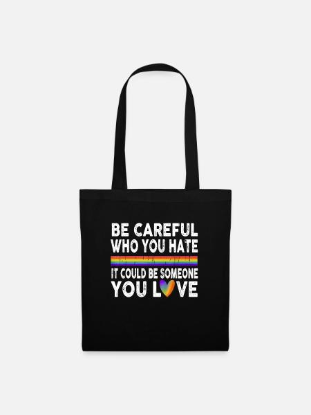Be Careful Who You Hate Gay Pride Ally LGBTQ Pride - Stoffbeutel - Schwarz