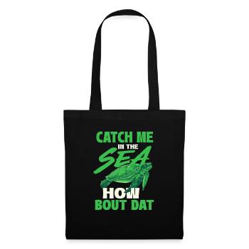 Catch Me In The Sea How Bout Dat - Sea Turtle - Tote Bag - black - Front
