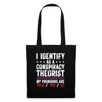 I Identify As A Conspiracy Theorist My Pronouns - Stoffbeutel - Schwarz - Vorne