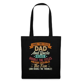 I Have Two Titles Dad and Uncle Funny Father's Day - Stoffbeutel - Schwarz - Vorne