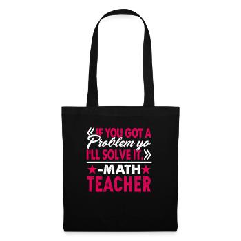 Math Teacher I Will Solve Your Problem - Tote Bag - black - Front