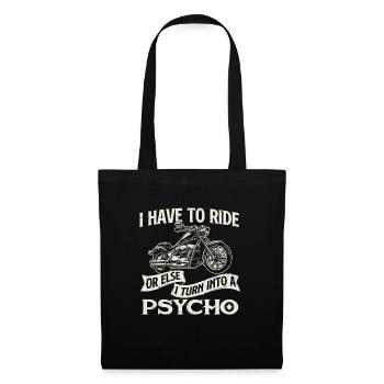 Je dois rouler ou je me transforme en psychopathe - motard amusant - Sac en tissu - noir - Devant