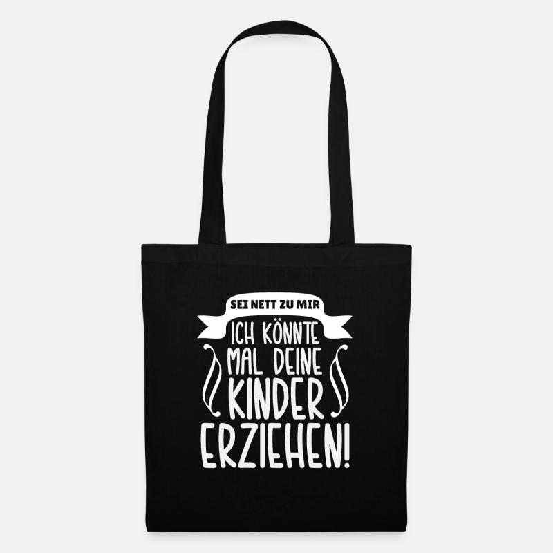 Sei Nett Zu Mir Ich Konnte Mal Deine Kinder - Stoffbeutel - Schwarz