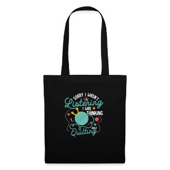 I Was Thinking About Quilting Quilter Quilting - Tote Bag - black - Front