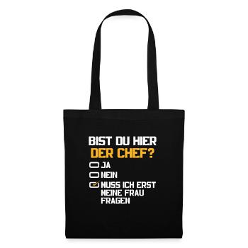 Bist Du Hier Der Chef? Muss Ich Meine Frau Fragen - Stoffbeutel - Schwarz - Vorne