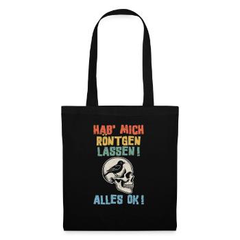 Hab' mich röntgen lassen! Alles ok! Sarkastischer - Stoffbeutel - Schwarz - Vorne