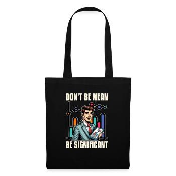 Statistician Don't Be Mean Be Data Analyst - Tote Bag - black - Front