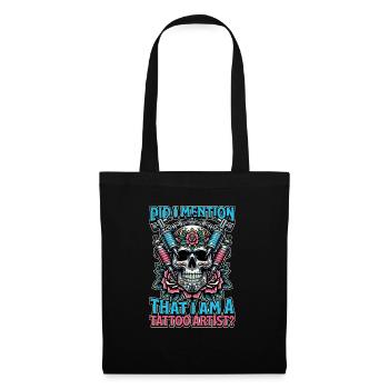 Tattoo Artist Did I Mention That I Am Tattooist - Tote Bag - black - Front