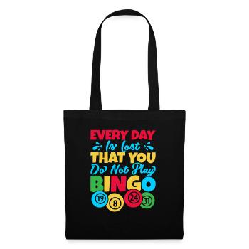 Bingo Game Every Day Is Lost That You Do Not Play - Stoffbeutel - Schwarz - Vorne