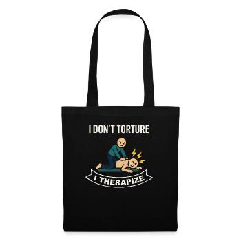 Physiotherapy I don't torture I treat - Tote Bag - black - Front