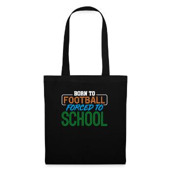 Pour le football né forcé à l'école - Sac en tissu - noir - Devant