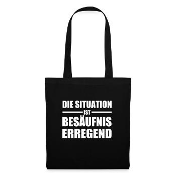 Die Situation ist Party Feier Shirt Spruch lustig - Stoffbeutel - Schwarz - Vorne