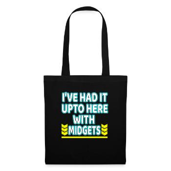 Ich habe es bis hierher mit Midgets "T-Shirt Design gehabt - Stoffbeutel - Schwarz - Vorne