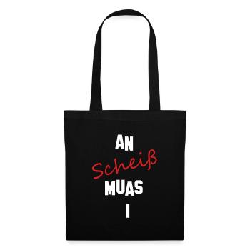 An Scheiß muas i - Stoffbeutel - Schwarz - Vorne