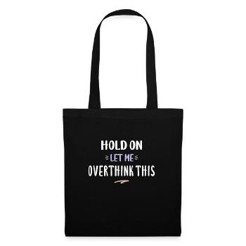 Halt, lass mich dieses lustige Overthink-Geschenk überdenken - Stoffbeutel - Schwarz - Vorne