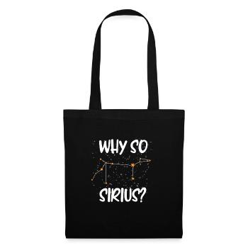 Sternenhimmel Spruch Astrologie Why so Sirius - Stoffbeutel - Schwarz - Vorne