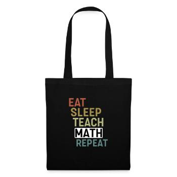 Eat Sleep Teach Math repeat Math Teacher - Tote Bag - black - Front