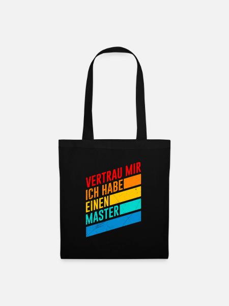 Vertrau mir ich hab einen Master Abschluss - Stoffbeutel - Schwarz