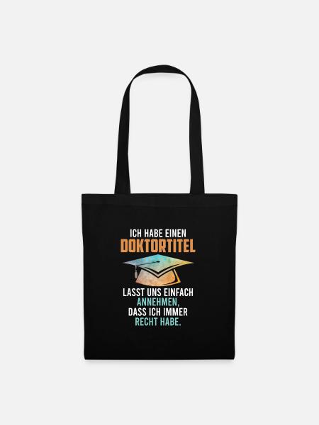 Habe einen Doktortitel Promotion 2022 Doktor - Stoffbeutel - Schwarz