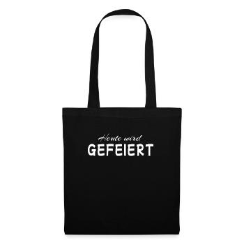 Heute wird gefeiert Party Spruch - Stoffbeutel - Schwarz - Vorne
