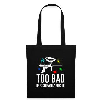 Too bad unfortunately next to paintball - Tote Bag - black - Front