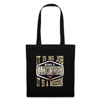 Taxidermist is not a job, but a mission - Tote Bag - black - Front