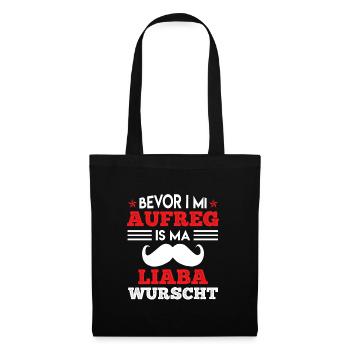Bevor i mi aufreg is mir liaba wurscht - Stoffbeutel - Schwarz - Vorne