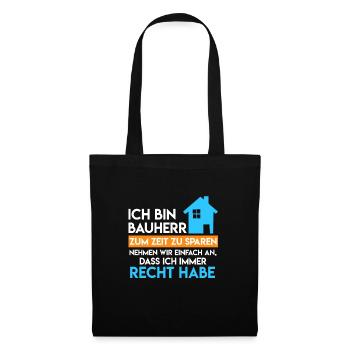 Bauherr hat immer Recht Richtfest Eigenheim - Stoffbeutel - Schwarz - Vorne