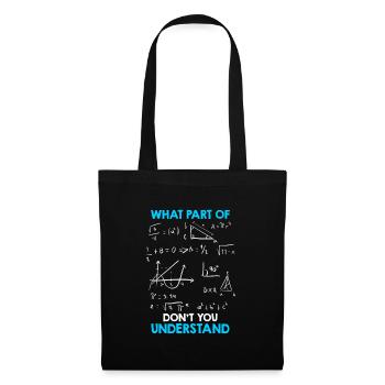 Quelle partie des mathématiques ne comprenez-vous pas? - Sac en tissu - noir - Devant