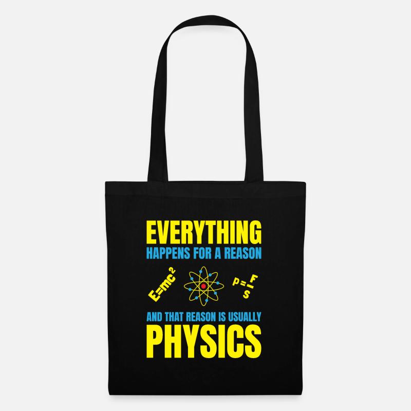 Physics Is The Reason - Funny Physics Quote - Tote Bag - black