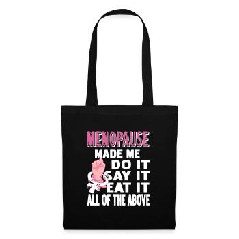 Menopause made me do it, say it, eat it - Tote Bag - black - Front