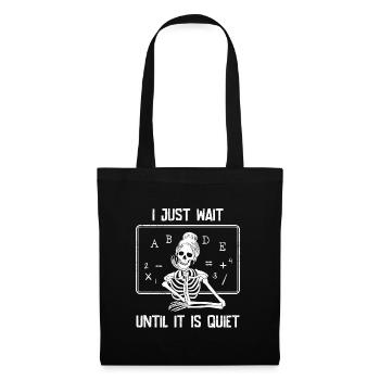 I wait until it's quiet Teacher Teacher - Tote Bag - black - Front