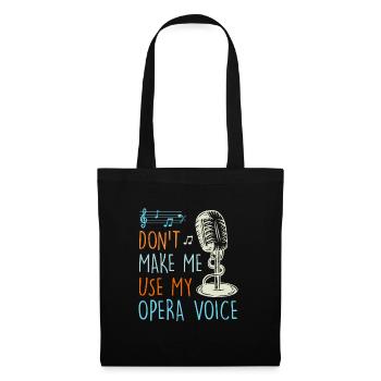 Don't let me sing in my operatic voice - Tote Bag - black - Front