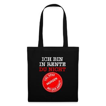 Ich bin in Rente du nicht Renteneintritt - Stoffbeutel - Schwarz - Vorne