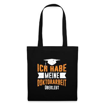 Ph.D Überlebt Ich habe einen Doktor Doktortitel - Stoffbeutel - Schwarz - Vorne