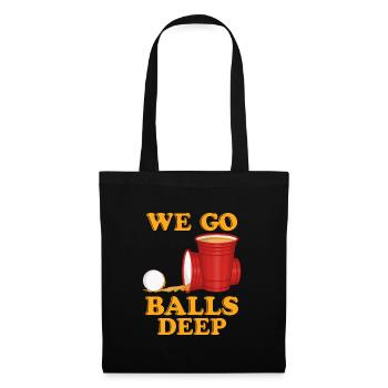 We go balls deep Beer Pong Bier Pong - Stoffbeutel - Schwarz - Vorne