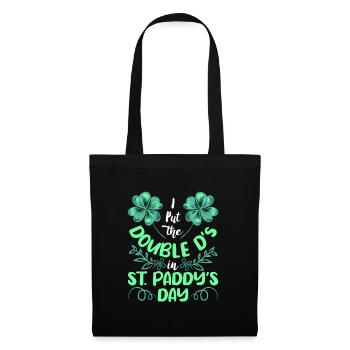 I put the double D's in St. Paddys Day - Stoffbeutel - Schwarz - Vorne