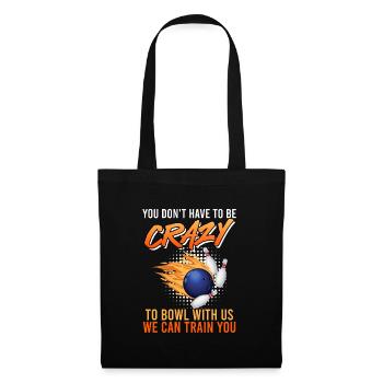 Bowler Vous n’avez pas besoin d’être fou pour jouer au bowl avec nous - Sac en tissu - noir - Devant