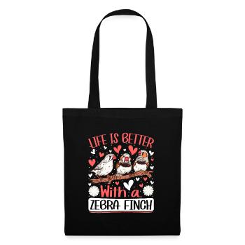Life is better with a Zebra Finch Vogelfreund - Tote Bag - black - Front