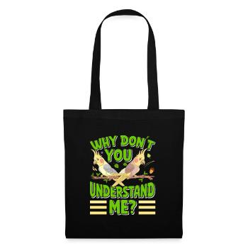 Bird ownership Why don ́t you understand me? Parakeets - Tote Bag - black - Front