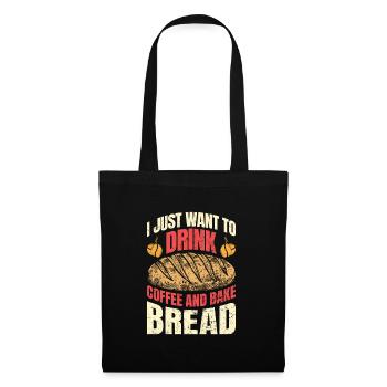 Brotbäcker Want to Drink Coffee and Bake Bread - Stoffbeutel - Schwarz - Vorne