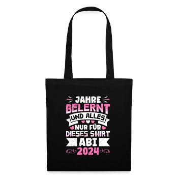 Abiturientin Jahre Gelernt Nur für dieses Shirt - Stoffbeutel - Schwarz - Vorne